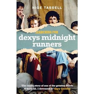 Tassell, Nige Searching for Dexys Midnight Runners Tassell, Nige Searching for Dexys Midnight Runners