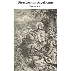 Scaramelli, John Baptist Directorium Asceticum: Guide to the Spiritual Life: Volume 4 Scaramelli, John Baptist Directorium Asceticum: Guide to the Spiritual Life: Volume 4