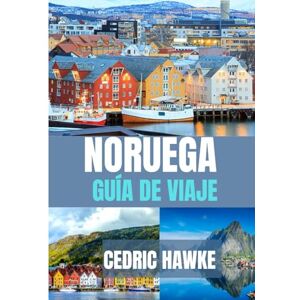 Hawke, Cedric NORUEGA GUÍA DE VIAJE 2025-2026: El mejor momento para visitar, los mejores lugares para explorar y todo lo que necesitas saber antes de ir Hawke, Cedric NORUEGA GUÍA DE VIAJE 2025-2026: El mejor momento para visitar, los mejores lugares para explorar y todo lo que necesitas saber antes de ir