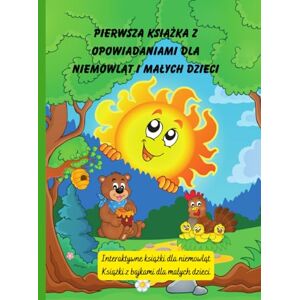 Sas, Vienela Pierwsza książka z opowiadaniami dla niemowląt i małych dzieci: Książki z bajkami dla dzieci Sas, Vienela Pierwsza książka z opowiadaniami dla niemowląt i małych dzieci: Książki z bajkami dla dzieci