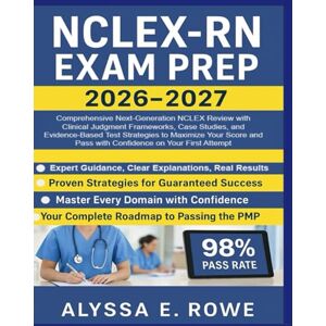Rowe, Alyssa E. NCLEX-RN EXAM PREP 2026-2027: Comprehensive Next-Generation NCLEX Review with Clinical Judgment Frameworks, Case Studies, and Evidence-Based Test ... Pass with Confidence on Your First Attempt Rowe, Alyssa E. NCLEX-RN EXAM PREP 2026-2027: Comprehensive Next-Generation NCLEX Review with Clinical Judgment Frameworks, Case Studies, and Evidence-Based Test ... Pass with Confidence on Your First Attempt