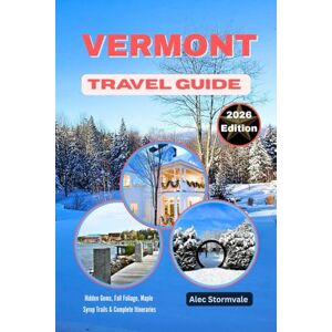 Stormvale, Alec Vermont Travel Guide 2026: Hidden Gems, Fall Foliage, Maple Syrup Trails & Complete Itineraries. Stormvale, Alec Vermont Travel Guide 2026: Hidden Gems, Fall Foliage, Maple Syrup Trails & Complete Itineraries.