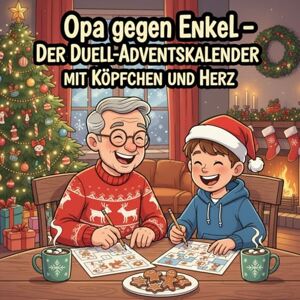 Edition, Opa & Enkel Opa gegen Enkel – Das große Weihnachts-Duellbuch: 24 Tage voller Rätsel, Spiele, Mal- & Logikaufgaben für die ganze Familie Mit Word Search, Tic-Tac-Toe, Shikaku & mehr Edition, Opa & Enkel Opa gegen Enkel – Das große Weihnachts-Duellbuch: 24 Tage voller Rätsel, Spiele, Mal- & Logikaufgaben für die ganze Familie Mit Word Search, Tic-Tac-Toe, Shikaku & mehr