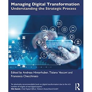 Managing Digital Transformation: Understanding the Strategic Process Managing Digital Transformation: Understanding the Strategic Process