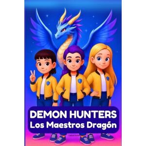 Scherf, Callum Demon Hunters Los Maestros Dragón: Un viaje mágico de tres chicas, una melodía, valentía y una batalla para sanar el mundo Scherf, Callum Demon Hunters Los Maestros Dragón: Un viaje mágico de tres chicas, una melodía, valentía y una batalla para sanar el mundo