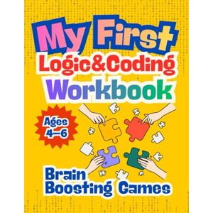 Blak, Beata My First Logic & Coding Workbook for Ages 4–6 – Fun Brain Games, Patterns & Pre-Coding Activities!: Pre-coding Activities Ages 4–6 Fun Logic Puzzles ... Solving for Kids Thinking Skills Workbook Blak, Beata My First Logic & Coding Workbook for Ages 4–6 – Fun Brain Games, Patterns & Pre-Coding Activities!: Pre-coding Activities Ages 4–6 Fun Logic Puzzles ... Solving for Kids Thinking Skills Workbook