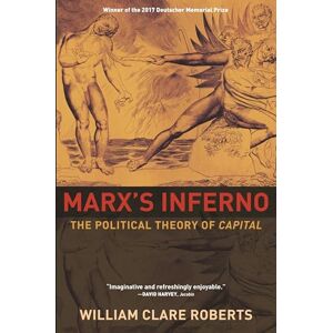 Roberts Marx`s Inferno – The Political Theory of Capital Roberts Marx`s Inferno – The Political Theory of Capital