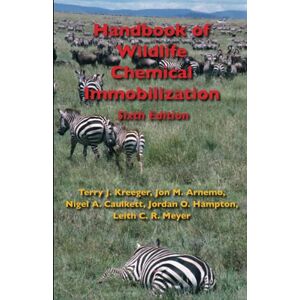 Kreeger, Terry Handbook of Wildlife Chemical Immobilization, 6th Edition Kreeger, Terry Handbook of Wildlife Chemical Immobilization, 6th Edition