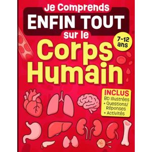 Des Malins, Le Club Je Comprends Enfin Tout sur le Corps Humain: Livre illustré autour de l'anatomie et la physiologie humaine, pensé pour les enfants curieux de 7 à 12 ... des explications faciles, coloriages et jeux. Des Malins, Le Club Je Comprends Enfin Tout sur le Corps Humain: Livre illustré autour de l'anatomie et la physiologie humaine, pensé pour les enfants curieux de 7 à 12 ... des explications faciles, coloriages et jeux.