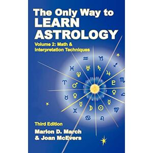 March, Marion D. The Only Way to Learn About Astrology, Volume 2, Third Edition (Only Way to Learn Astrology) March, Marion D. The Only Way to Learn About Astrology, Volume 2, Third Edition (Only Way to Learn Astrology)