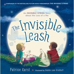 Karst, Patrice The Invisible Leash: A Story Celebrating Love After the Loss of a Pet: 3 (The Invisible String) Karst, Patrice The Invisible Leash: A Story Celebrating Love After the Loss of a Pet: 3 (The Invisible String)