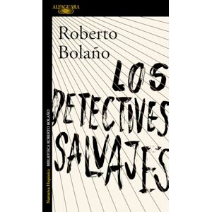 Bolaño, Roberto Los detectives salvajes (Hispánica) Bolaño, Roberto Los detectives salvajes (Hispánica)