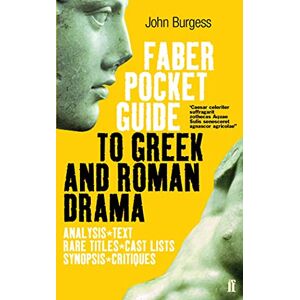 Burgess, John The Faber Pocket Guide to Greek and Roman Drama Burgess, John The Faber Pocket Guide to Greek and Roman Drama