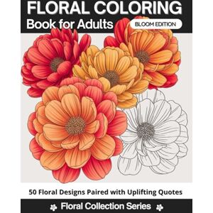 Avila, Chacha Floral Coloring Book for Adults with Heartwarming Flower Quotes: 50 Beautiful Flower Designs to Relax, Unwind, and Spark Creativity Easy & Fun for ... Perfect Gift for Birthdays & Self-Care Avila, Chacha Floral Coloring Book for Adults with Heartwarming Flower Quotes: 50 Beautiful Flower Designs to Relax, Unwind, and Spark Creativity Easy & Fun for ... Perfect Gift for Birthdays & Self-Care