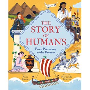 Rooney, Anne The Story of Humans: From Prehistory to the Present (The Story of Everything) Rooney, Anne The Story of Humans: From Prehistory to the Present (The Story of Everything)