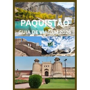Cook, Smith PAQUISTÃO GUIA DE VIAGEM 2026: Explore a cultura da beleza e o espírito do Paquistão Cook, Smith PAQUISTÃO GUIA DE VIAGEM 2026: Explore a cultura da beleza e o espírito do Paquistão