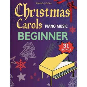 Nelson, Kevin B Christmas Carols Piano Music Beginner: 31 Easy Christmas Songs, Silent Night, We Wish You a Merry Christmas, Jingle Bells, Joy To The World and More Nelson, Kevin B Christmas Carols Piano Music Beginner: 31 Easy Christmas Songs, Silent Night, We Wish You a Merry Christmas, Jingle Bells, Joy To The World and More
