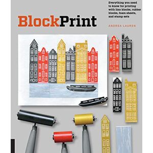 Lauren, Andrea Block Print: Everything you need to know for printing with lino blocks, rubber blocks, foam sheets, and stamp sets Lauren, Andrea Block Print: Everything you need to know for printing with lino blocks, rubber blocks, foam sheets, and stamp sets
