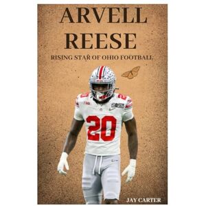 Carter, Jay Arvell Reese: Rising Star of Ohio Football (Next Legends: The Rise of a New Sports Era) Carter, Jay Arvell Reese: Rising Star of Ohio Football (Next Legends: The Rise of a New Sports Era)