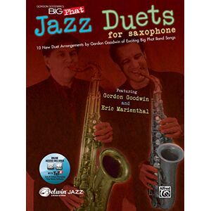 Goodwin, Gordon Gordon Goodwin's Big Phat Jazz Saxophone Duets: Featuring Gordon Goodwin and Eric Marienthal (Book & CD): 10 New Duet Arrangements (Jazz Duet) Goodwin, Gordon Gordon Goodwin's Big Phat Jazz Saxophone Duets: Featuring Gordon Goodwin and Eric Marienthal (Book & CD): 10 New Duet Arrangements (Jazz Duet)