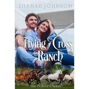 Johnson, Shanae The Flying Cross Ranch Complete Series Johnson, Shanae The Flying Cross Ranch Complete Series