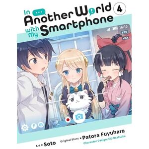 Fuyuhara, Patora In Another World with My Smartphone, Vol. 4 (manga) (IN ANOTHER WORLD WITH MY SMARTPHONE GN) Fuyuhara, Patora In Another World with My Smartphone, Vol. 4 (manga) (IN ANOTHER WORLD WITH MY SMARTPHONE GN)