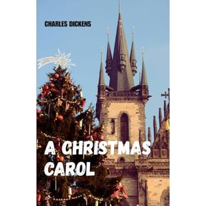 DICKENS, CHARLES A CHRISTMAS CAROL: A Christmas Carol. In Prose. Being a Ghost Story of Christmas. DICKENS, CHARLES A CHRISTMAS CAROL: A Christmas Carol. In Prose. Being a Ghost Story of Christmas.