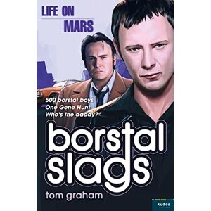 Graham, Tom LIFE ON MARS: BORSTAL SLAGS Graham, Tom LIFE ON MARS: BORSTAL SLAGS
