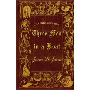 Jerome, Jerome K. Three Men in a Boat: Illustrated and annotated Jerome, Jerome K. Three Men in a Boat: Illustrated and annotated