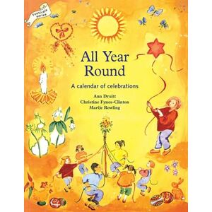 Ann Druitt All Year Round: A Calendar of Celebrations (Festivals and the Seasons) Ann Druitt All Year Round: A Calendar of Celebrations (Festivals and the Seasons)