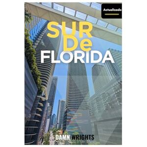 Wrights, Damn Sur de Florida Guía de viaje 2026: Tu guía definitiva de Miami, Fort Lauderdale y los Cayos Wrights, Damn Sur de Florida Guía de viaje 2026: Tu guía definitiva de Miami, Fort Lauderdale y los Cayos