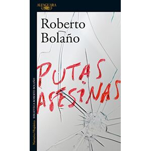 Bolano, Roberto Putas asesinas (Hispánica) Bolano, Roberto Putas asesinas (Hispánica)