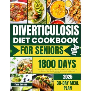 Jensen DIVERTICULOSIS DIET COOKBOOK FOR SENIORS 2025: Delicious, Easy-to-follow Recipes and Meal Plans Designed to Support Gut Health, Reduce Symptoms, and Prevent Flare-ups Jensen DIVERTICULOSIS DIET COOKBOOK FOR SENIORS 2025: Delicious, Easy-to-follow Recipes and Meal Plans Designed to Support Gut Health, Reduce Symptoms, and Prevent Flare-ups