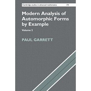 Cambridge University Press Modern Analysis of Automorphic Forms By Example: Volume 2 (Cambridge Studies in Advanced Mathematics Book 174) Cambridge University Press Modern Analysis of Automorphic Forms By Example: Volume 2 (Cambridge Studies in Advanced Mathematics Book 174)