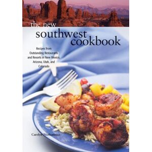 Niethammer, Carolyn The New Southwest Cookbook: Recipes from Outstanding Restaurants and Resorts in New Mexico, Arizona, Utah, and Colorado Niethammer, Carolyn The New Southwest Cookbook: Recipes from Outstanding Restaurants and Resorts in New Mexico, Arizona, Utah, and Colorado