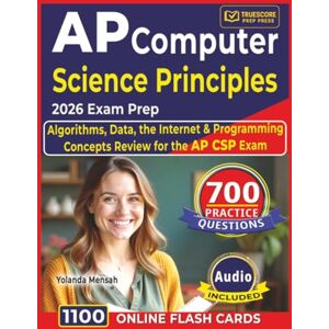 Mensah, Yolanda AP Computer Science Principles 2026 Exam Prep: 700 Practice Questions with Detailed Explanations & Answer Rationales, Algorithms, Data, the Internet & Programming Concepts Review for the AP CSP Exam Mensah, Yolanda AP Computer Science Principles 2026 Exam Prep: 700 Practice Questions with Detailed Explanations & Answer Rationales, Algorithms, Data, the Internet & Programming Concepts Review for the AP CSP Exam