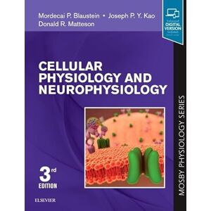 Blaustein MD, Mordecai P. Cellular Physiology and Neurophysiology: Mosby Physiology Series (Mosby's Physiology Monograph) Blaustein MD, Mordecai P. Cellular Physiology and Neurophysiology: Mosby Physiology Series (Mosby's Physiology Monograph)