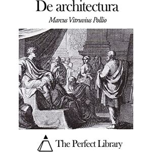 Marcus Vitruvius Pollio De architectura Marcus Vitruvius Pollio De architectura