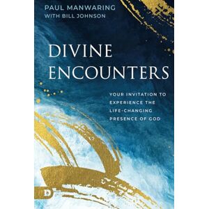 Manwaring, Paul Divine Encounters: Your Invitation to Experience the Life-Changing Presence of God Manwaring, Paul Divine Encounters: Your Invitation to Experience the Life-Changing Presence of God