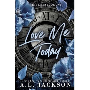 Jackson Love Me Today: A Single Dad, Small Town Romance: 1 (Time River) Jackson Love Me Today: A Single Dad, Small Town Romance: 1 (Time River)