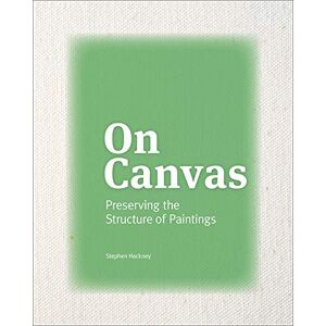 Hackney, Stephen On Canvas – Preserving the Structure of Paintings (Getty Publications –) Hackney, Stephen On Canvas – Preserving the Structure of Paintings (Getty Publications –)