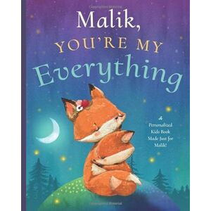 Tucker, Miles Malik, You’re My Everything: A Personalized Kids Book Just for Malik! (Personalized Children’s Book Gift for Baby Showers and Birthdays) Tucker, Miles Malik, You’re My Everything: A Personalized Kids Book Just for Malik! (Personalized Children’s Book Gift for Baby Showers and Birthdays)