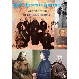 St. Jerome School God's Heroes in America: A Graphic Novel of Catholic American History St. Jerome School God's Heroes in America: A Graphic Novel of Catholic American History