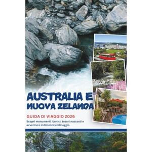 Mock, Cindy T. AUSTRALIA E NUOVA ZELANDA GUIDA DI VIAGGIO 2026: Scopri monumenti iconici, tesori nascosti e avventure indimenticabili laggiù. Mock, Cindy T. AUSTRALIA E NUOVA ZELANDA GUIDA DI VIAGGIO 2026: Scopri monumenti iconici, tesori nascosti e avventure indimenticabili laggiù.