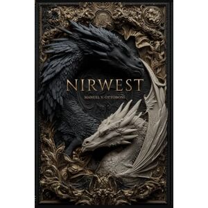 Ottoboni, Manuel Vittorio Nirwest: English Edition Epic Fantasy – First volume of the trilogy "The Dragon’s Mark Ottoboni, Manuel Vittorio Nirwest: English Edition Epic Fantasy – First volume of the trilogy "The Dragon’s Mark