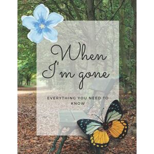 Abdulla, Tamer When I'm gone book: My Last Wishes Planner , Organize Your Affairs To Provide Your Family And Loved Ones Important Informations They Need to Know After You're Gone , End of Life Planner 8.5 x 11 Abdulla, Tamer When I'm gone book: My Last Wishes Planner , Organize Your Affairs To Provide Your Family And Loved Ones Important Informations They Need to Know After You're Gone , End of Life Planner 8.5 x 11