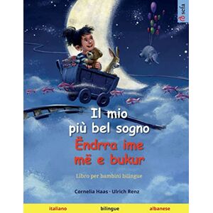 Haas, Cornelia Il mio più bel sogno – Ëndrra ime më e bukur (italiano – albanese): Libro bilingue per bambini (Sefa Libri Illustrati in Due Lingue) Haas, Cornelia Il mio più bel sogno – Ëndrra ime më e bukur (italiano – albanese): Libro bilingue per bambini (Sefa Libri Illustrati in Due Lingue)