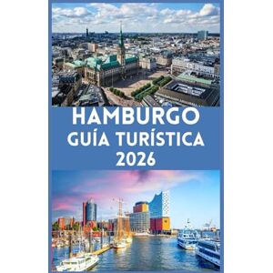 Press, Blythe HAMBURGO Guía Turística 2026: Descubre el corazón del norte de Alemania: consejos esenciales, secretos locales y experiencias auténticas en Hamburgo Press, Blythe HAMBURGO Guía Turística 2026: Descubre el corazón del norte de Alemania: consejos esenciales, secretos locales y experiencias auténticas en Hamburgo
