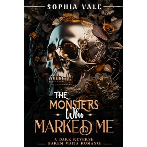 Vale, Sophia The Monsters Who Marked Me: A Dark Reverse Harem Mafia Romance (The Bellanti Bloodlines Book 4) Vale, Sophia The Monsters Who Marked Me: A Dark Reverse Harem Mafia Romance (The Bellanti Bloodlines Book 4)