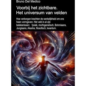 Del Medico, Bruno Voorbij het zichtbare. Het universum van velden: Hoe verborgen krachten de werkelijkheid. Het veld in al zijn betekenissen: fysiek, morfogenetisch, ... van Bruno Del Medico in het Nederlands) Del Medico, Bruno Voorbij het zichtbare. Het universum van velden: Hoe verborgen krachten de werkelijkheid. Het veld in al zijn betekenissen: fysiek, morfogenetisch, ... van Bruno Del Medico in het Nederlands)